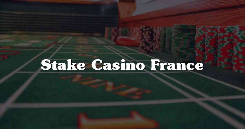 Meilleur casino stake à France